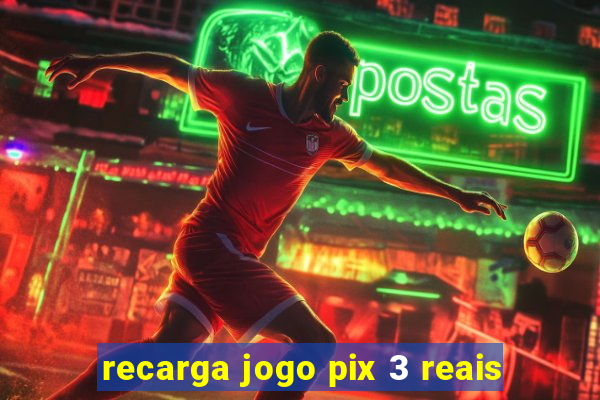 recarga jogo pix 3 reais